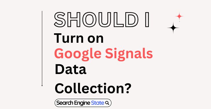 Should-I-Turn-on-Google-Signals-Data-Collection-Explained